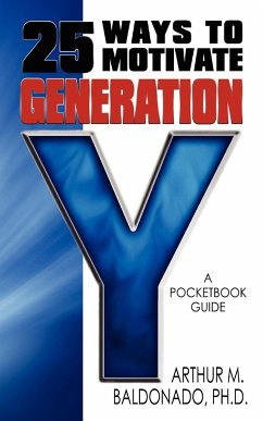 25 Ways to Motivate Generation Y - Baldonado, Ph. D. Arthur M.