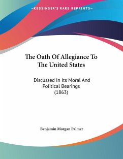 The Oath Of Allegiance To The United States - Palmer, Benjamin Morgan