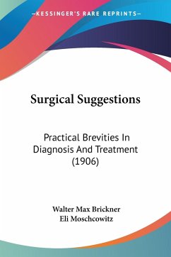 Surgical Suggestions - Brickner, Walter Max; Moschcowitz, Eli