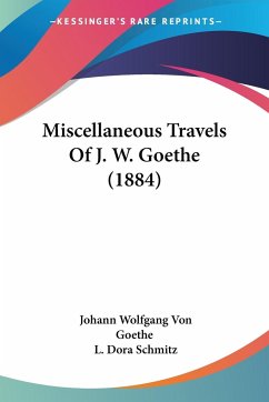 Miscellaneous Travels Of J. W. Goethe (1884) - Goethe, Johann Wolfgang von