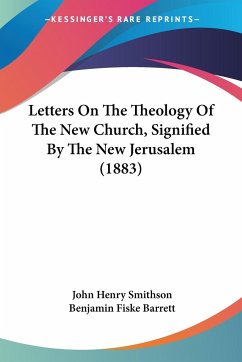 Letters On The Theology Of The New Church, Signified By The New Jerusalem (1883)