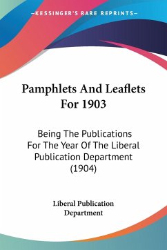 Pamphlets And Leaflets For 1903 - Liberal Publication Department