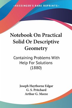 Notebook On Practical Solid Or Descriptive Geometry - Edgar, Joseph Haythorne; Pritchard, G. S.