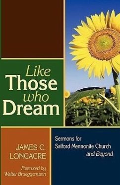 Like Those Who Dream: Sermons for Salford Mennonite Church and Beyond - Longacre, James C.
