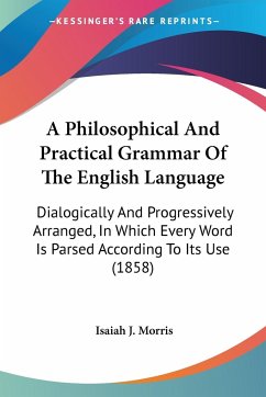 A Philosophical And Practical Grammar Of The English Language - Morris, Isaiah J.