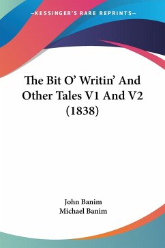 The Bit O' Writin' And Other Tales V1 And V2 (1838) - Banim, John; Banim, Michael