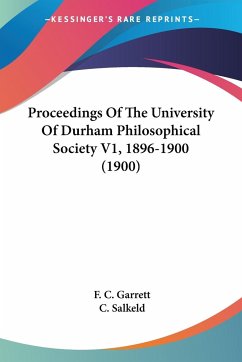 Proceedings Of The University Of Durham Philosophical Society V1, 1896-1900 (1900)