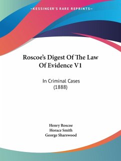 Roscoe's Digest Of The Law Of Evidence V1 - Roscoe, Henry; Smith, Horace