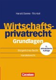 Erfolgreich im Beruf - Arbeitsbücher für die Fort- und Weiterbildung / Wirtschaftsprivatrecht Grundlagen - Bürgerliches Recht - Handelsrecht
