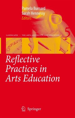 Reflective Practices in Arts Education - Burnard, Pamela / Hennessy, Sarah (ed.)