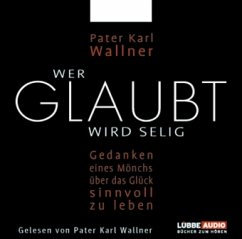 Wer glaubt wird selig - Wallner, Karl Josef