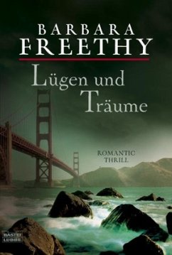 Lügen und Träume - Freethy, Barbara