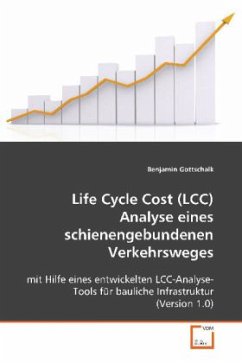 Life Cycle Cost (LCC) Analyse eines schienengebundenen Verkehrsweges - Gottschalk, Benjamin