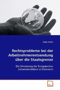 Rechtsprobleme bei der Arbeitnehmerentsendung über die Staatsgrenze - Tanzer, Sonja