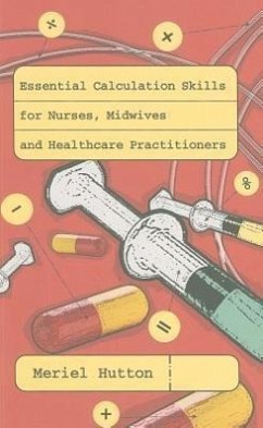 Essential Calculation Skills for Nurses, Midwives and Healthcare Practitioners - Hutton, Meriel