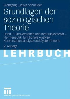 Grundlagen der soziologischen Theorie - Schneider, Wolfgang Ludwig