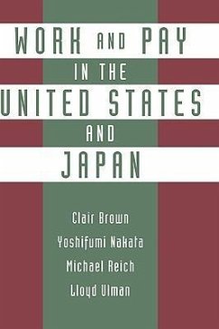 Work and Pay in the United States and Japan - Brown, Clair; Reich, Michael; Ulman, Lloyd; Nakata, Yoshifumi