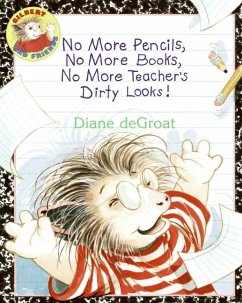 No More Pencils, No More Books, No More Teacher's Dirty Looks! - deGroat, Diane