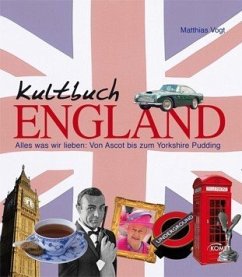 Kultbuch England Alles was wir lieben von Ascot bis zum Yorkshire Pudding - Matthias Vogt