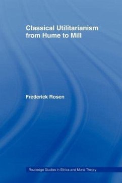 Classical Utilitarianism from Hume to Mill - Rosen, Frederick