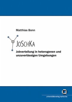 JoSchKa - Jobverteilung in heterogenen und unzuverlässigen Umgebungen - Bonn, Matthias