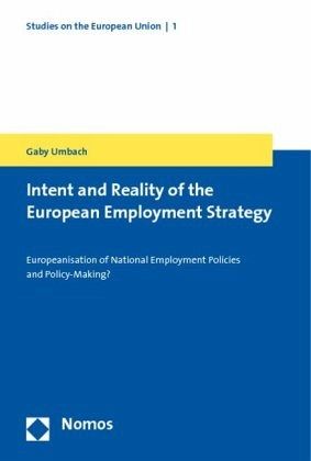 Intent and Reality of the European Employment Strategy Intent and Reality of the European Employment Strategy