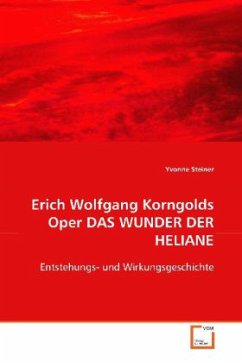 Erich Wolfgang Korngolds Oper DAS WUNDER DER HELIANE - Steiner, Yvonne
