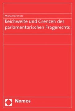 Reichweite und Grenzen des parlamentarischen Fragerechts - Brenner, Michael