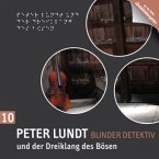 Peter Lundt und der Dreiklang des Bösen / Peter Lundt: Blinder Detektiv, Audio-CDs Nr.10