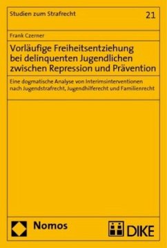 Vorläufige Freiheitsentziehung bei delinquenten Jugendlichen zwischen Repression und Prävention - Czerner, Frank