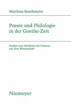 Poesie und Philologie in der Goethe-Zeit - Buschmeier, Matthias