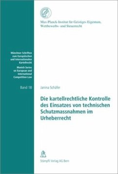 Die kartellrechtliche Kontrolle des Einsatzes von technischen Schutzmassnahmen im Urheberrecht - Schäfer, Janina