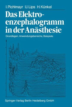 Das Elektroenzephalogramm in der Anästhesie: Grundlagen, Anwendungsbereiche, Beispiele. - Pichlmayr, Ina, Ulrich Lips und Helmut Künkel