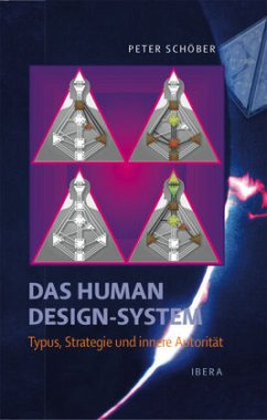 Das Human Design-System - Typus, Strategie und innere Autorität - Schöber, Peter