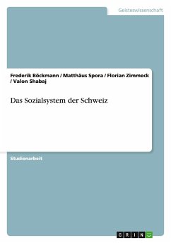 Das Sozialsystem der Schweiz - Böckmann, Frederik;Shabaj, Valon;Zimmeck, Florian