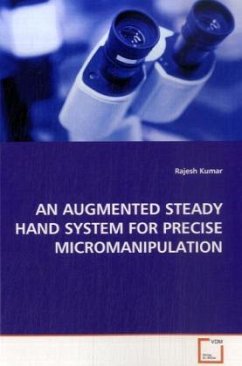 AN AUGMENTED STEADY HAND SYSTEM FOR PRECISE MICROMANIPULATION - Kumar, Rajesh