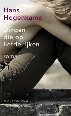 Dingen die op liefde lijken / druk 1 - Hogenkamp, Hans