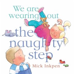 We are Wearing Out the Naughty Step - Inkpen, Mick