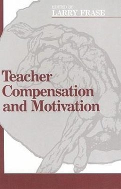 Teacher Compensation and Motivation - Frase, Larry E