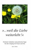 " . . . weil die Liebe weiterlebt!"