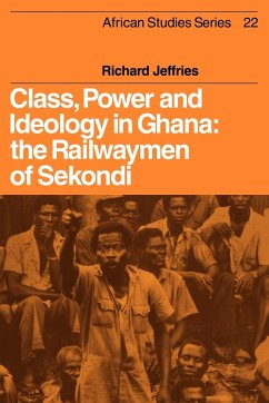 Class, Power and Ideology in Ghana - Jeffries, Richard