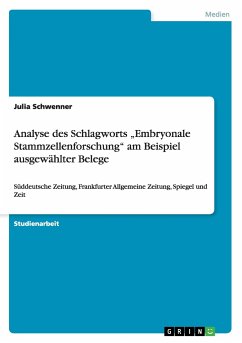Analyse des Schlagworts ¿Embryonale Stammzellenforschung¿ am Beispiel ausgewählter Belege - Schwenner, Julia