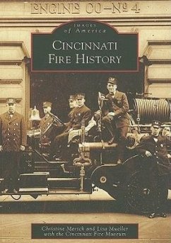 Cincinnati Fire History - Mersch, Christine; Mueller, Lisa; Cincinnati Fire Museum