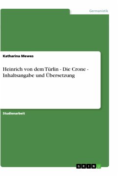 Heinrich von dem Türlin - Die Crone - Inhaltsangabe und Übersetzung - Mewes, Katharina