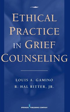 Ethical Practice in Grief Counseling - Gamino, Louis A.; Ritter, R. Hal Jr.