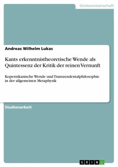 Kants erkenntnistheoretische Wende als Quintessenz der Kritik der reinen Vernunft