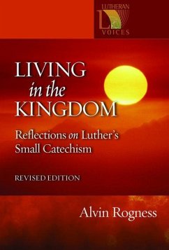Living in the Kingdom: Reflections on Luther's Catechism, Revised Edition - Rogness, Alvin N.; Rogness, Peter