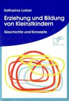 Erziehung und Bildung von Kleinstkindern - Lorber, Katharina