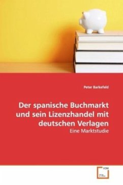 Der spanische Buchmarkt und sein Lizenzhandel mit deutschen Verlagen - Barkefeld, Peter
