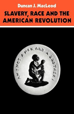 Slavery, Race and the American Revolution - MacLeod, D. J.; Macleod, Duncan J.; Macleod, Roderick